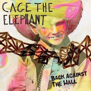Cage the Elephant : Back Against the Wall