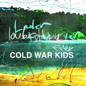 Cold War Kids : Louder Than Ever