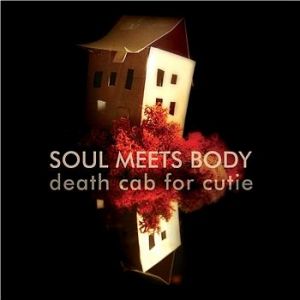 Death Cab for Cutie : Soul Meets Body