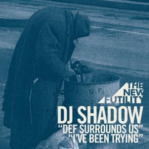DJ Shadow Def Surrounds Us / I've Been Trying, 2010