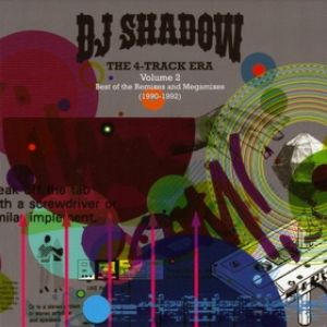 DJ Shadow : The 4-Track Era Volume 2: Best of the Remixes and Megamixes (1990–1992)