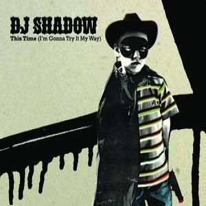 Album This Time (I'm Gonna Try It My Way) - DJ Shadow