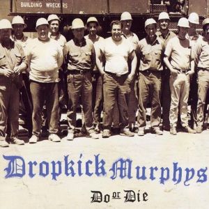 Dropkick Murphys Do or Die, 1998