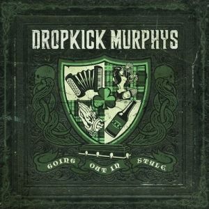 Dropkick Murphys Going Out in Style, 2011