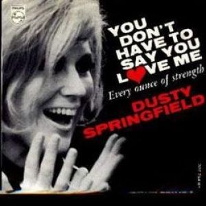 Dusty Springfield You Don't Have to Say You Love Me, 1966