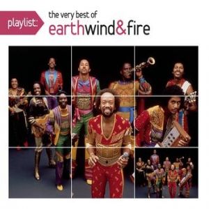 Earth, Wind & Fire : Playlist: The Very Best of Earth, Wind & Fire