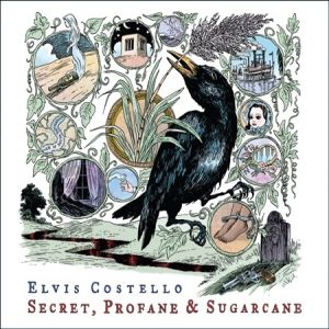 Elvis Costello : Secret, Profane & Sugarcane