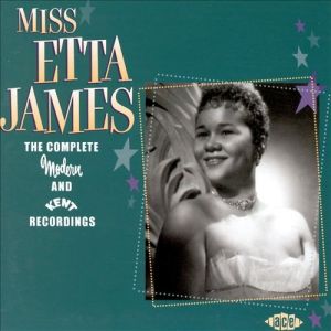 Miss Etta James: The Complete Modern and Kent Recordings Album 