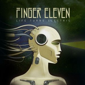Finger Eleven Life Turns Electric, 2010