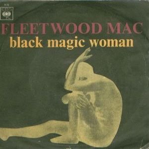 Fleetwood Mac Black Magic Woman, 1968