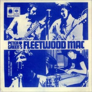 Fleetwood Mac I Believe My Time Ain't Long, 1967