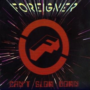 Foreigner : Can't Slow Down