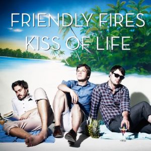 Album Friendly Fires - Kiss of Life