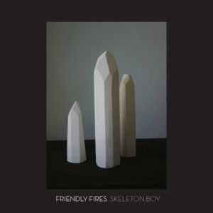 Album Friendly Fires - Skeleton Boy