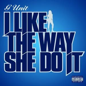 Album G-Unit - I Like the Way She Do It