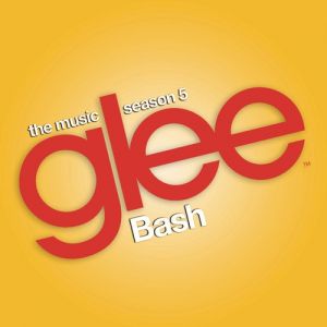 Album Glee Cast - Glee: The Music, Bash