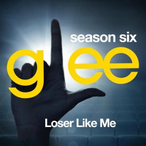 Glee Cast Glee: The Music – Loser Like Me, 2015