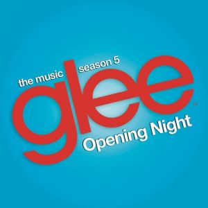 Glee Cast : Glee: The Music, Opening Night