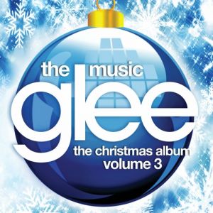 Glee Cast : Glee: The Music, The Christmas Album Volume 3