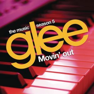Glee Cast : Movin' Out