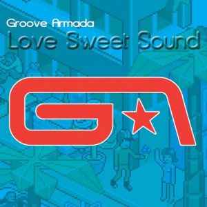 Album Groove Armada - Love Sweet Sound