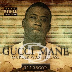 Album Gucci Mane - Murder Was the Case