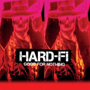 Hard-Fi : Good for Nothing