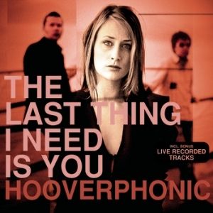 Album Hooverphonic - The Last Thing I Need Is You