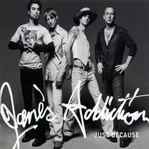 Jane's Addiction Just Because, 2003
