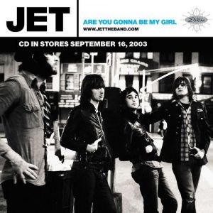 Jet Are You Gonna Be My Girl, 2003
