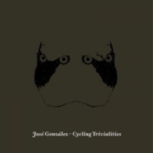 Album José González - Cycling Trivialities
