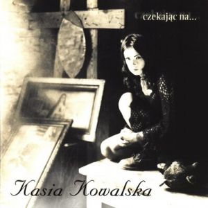 Album Kasia Kowalska - Czekając na...