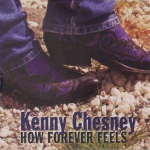 How Forever Feels - Kenny Chesney