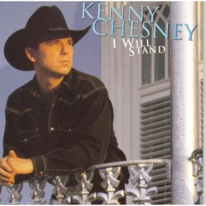 Kenny Chesney I Will Stand, 1997