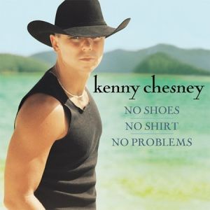 Album Kenny Chesney - No Shoes, No Shirt, No Problems