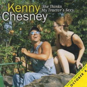 Album She Thinks My Tractor's Sexy - Kenny Chesney