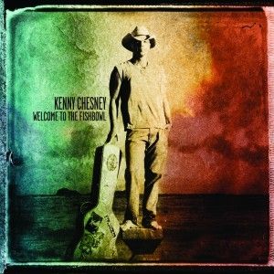 Album Welcome to the Fishbowl - Kenny Chesney