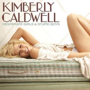 Kimberly Caldwell Desperate Girls & Stupid Boys, 2010