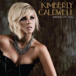 Kimberly Caldwell : Mess of You