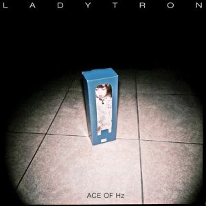 Ladytron : Ace of Hz
