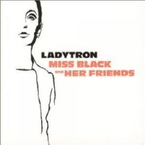 Album Ladytron - Miss Black and Her Friends