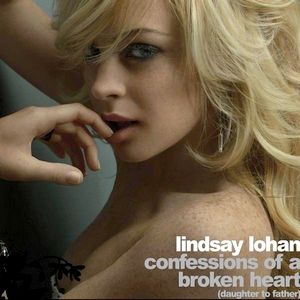 Lindsay Lohan Confessions of a Broken Heart (Daughter to Father), 2005
