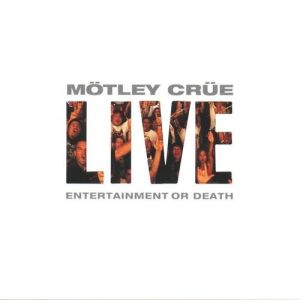 Mötley Crüe : Live: Entertainment or Death