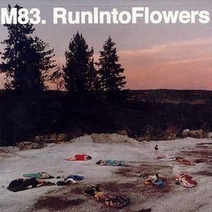 Album M83 - Run into Flowers