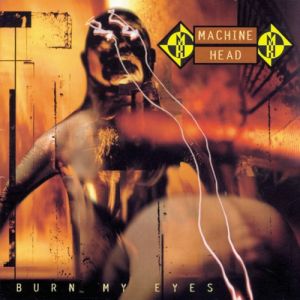 Album Machine Head - Burn My Eyes