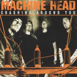 Album Machine Head - Crashing Around You