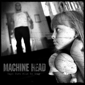 Machine Head Days Turn Blue to Gray, 2015