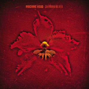 Machine Head : The Burning Red