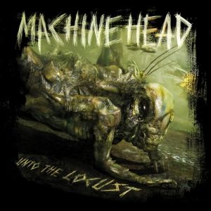 Album Unto the Locust - Machine Head