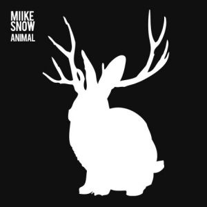 Miike Snow : Animal